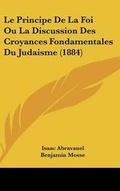 Cover: Le Principe De La Foi Ou La Discussion Des Croyances Fondamentales Du Judaisme (1884) - Kessinger Publishing