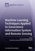 Cover: Machine Learning Techniques Applied to Geoscience Information System and Remote Sensing - MDPI