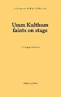 Cover: Umm Kulthum faints on stage - Sternberg Press
