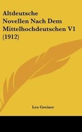 Cover: Altdeutsche Novellen Nach Dem Mittelhochdeutschen V1 (1912) - Kessinger Publishing