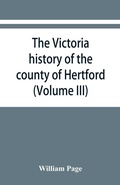 Cover: The Victoria history of the county of Hertford (Volume III) - ALPHA EDITION