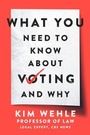 Cover: What You Need To Know About Voting - And Why - HarperCollins