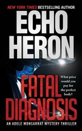 Cover: Fatal Diagnosis (The Adele Monsarrat Mystery Thriller Series, #4) - HERON QUILL PRESS