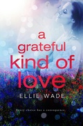 Cover: A Grateful Kind of Love (Choices Series, #3) - Ellie Wade