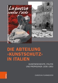 Abbildung von: Die Abteilung »Kunstschutz« in Italien - Böhlau