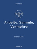 Cover: Arbeite, Sammle, Vermehre. Erste Bank seit 1819 - Brandst&auml;tter Verlag
