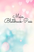 Cover: Mein Blutdruck-Pass Kompaktes Blutdruck-Tagebuch f&uuml;r meine Blutdruckmessung mit dem Blutdruckmessger&auml;t - epubli