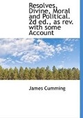 Cover: Resolves, Divine, Moral and Political. 2D Ed., as REV. with Some Account - BiblioLife