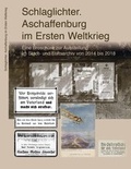 Cover: Schlaglichter. Aschaffenburg im Ersten Weltkrieg - Stadt Aschaffenburg Stadt- u. Stiftsarchiv