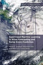 Cover: Supervised Machine Learning in Wind Forecasting and Ramp Event Prediction - Academic Press