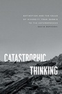 Cover: Catastrophic Thinking - University of Chicago Press
