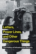 Cover: Letters, Power Lines, and Other Dangerous Things - MIT Press