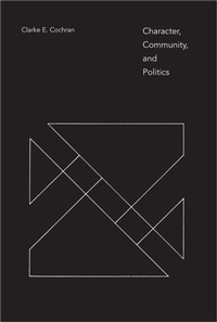 Enlarge image Cover: Character, Community, and Politics - The University of Alabama Press