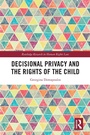 Cover: Decisional Privacy and the Rights of the Child - Routledge
