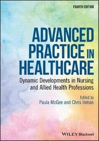Enlarge image Cover: Advanced Practice in Healthcare - Dynamic Developments in Nursing and Allied Health Professions, 4th Edition - Wiley
