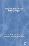 Cover: Why the World Needs Anthropologists - Routledge