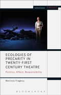 Cover: Ecologies of Precarity in Twenty-First Century Theatre - Methuen Drama