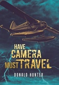 Cover: Have Camera, Must Travel - iUniverse