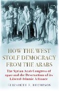 Cover: How the West Stole Democracy from the Arabs - Grove Press / Atlantic Monthly Press
