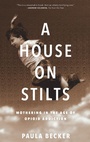 Cover: House on Stilts - University Of Iowa Press