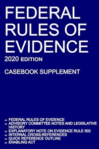 Abbildung von: Federal Rules of Evidence; 2020 Edition (Casebook Supplement) - Michigan Legal Publishing Ltd.