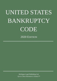 Abbildung von: United States Bankruptcy Code; 2020 Edition - Michigan Legal Publishing Ltd.