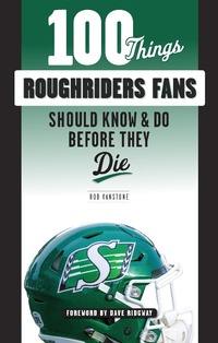 Abbildung von: 100 Things Roughriders Fans Should Know & Do Before They Die - Triumph Books