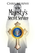 Cover: In His Majesty's Secret Service - Page Publishing, Inc.