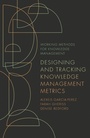 Cover: Designing and Tracking Knowledge Management Metrics - Emerald Publishing Limited