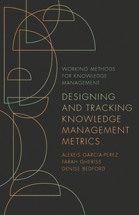Enlarge image Cover: Designing and Tracking Knowledge Management Metrics - Emerald Publishing Limited