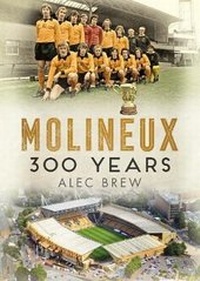 Enlarge image Cover: Molineux - Fonthill Media Ltd
