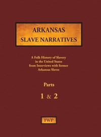 Abbildung von: Arkansas Slave Narratives - Parts 1 & 2 - North American Book Distributors, LLC