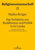 Cover: Das Verh&auml;ltnis von Buddhismus und Politik in Sri Lanka - Peter Lang Verlag