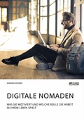 Cover: Digitale Nomaden. Was sie motiviert und welche Rolle die Arbeit in ihrem Leben spielt - Science Factory