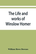Cover: The life and works of Winslow Homer - ALPHA EDITION