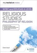 Cover: My Revision Notes: WJEC and Eduqas A level Religious Studies Philosophy of Religion - Hodder Education
