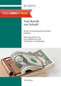 Cover: Vom Kredit zur Schuld - NZZ Libro ein Imprint der Schwabe Verlagsgruppe AG