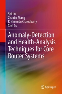 Enlarge image Cover: Anomaly-Detection and Health-Analysis Techniques for Core Router Systems - Springer