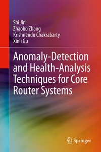 Enlarge image Cover: Anomaly-Detection and Health-Analysis Techniques for Core Router Systems - Springer