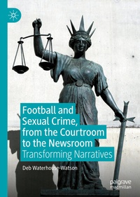 Abbildung von: Football and Sexual Crime, from the Courtroom to the Newsroom - Palgrave Macmillan