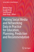 Cover: Putting Social Media and Networking Data in Practice for Education, Planning, Prediction and Recommendation - Springer