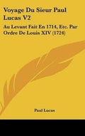 Cover: Voyage Du Sieur Paul Lucas V2 - Kessinger Publishing