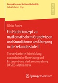 Cover: Ein F&ouml;rderkonzept zu mathematischem Grundwissen und Grundk&ouml;nnen am &Uuml;bergang in die Sekundarstufe II - Springer Spektrum