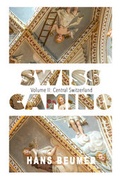 Cover: SWISS CAMINO - Volume II: Central Switzerland - Beumer, Hans