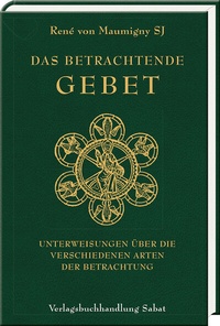 Abbildung von: Das betrachtende Gebet - Verlagsbuchhandlung Sabat