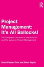 Cover: Project Management: It's All Bollocks! - Routledge