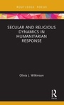 Cover: Secular and Religious Dynamics in Humanitarian Response - Routledge