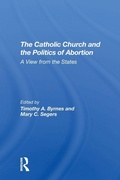 Cover: The Catholic Church And The Politics Of Abortion - Routledge