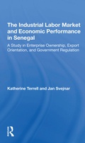 Cover: The Industrial Labor Market And Economic Performance In Senegal - Routledge