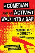 Cover: A Comedian and an Activist Walk into a Bar - University of California Press